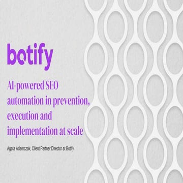AI-Powered SEO with Botify: Automation in Prevention, Execution, and Implemen...