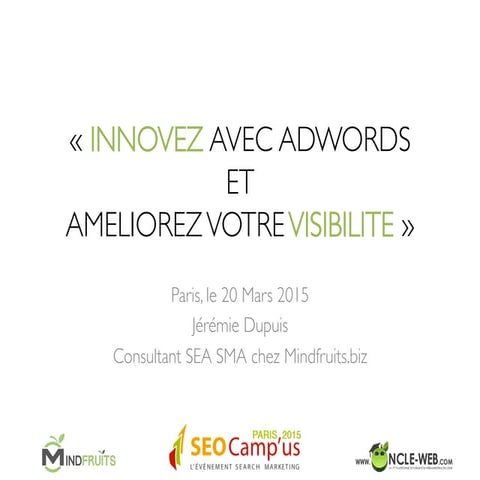 #SeoCamp 2015 Google Adwords: Innovez et Améliorez votre Visibilité