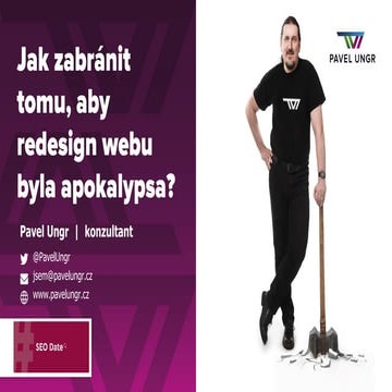 SEO Date #3: Pavel Ungr - SEO apokalypsa - redesign