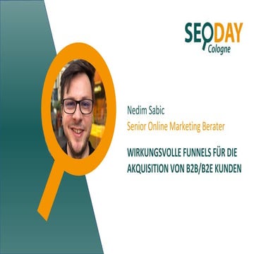 WIRKUNGSVOLLE FUNNELS FÜR DIE AKQUISITION VON B2B/B2E KUNDEN - SEO DAY 2018