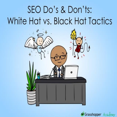 SEO Do’s & Don’ts: Black Hat vs. White Hat Tactics