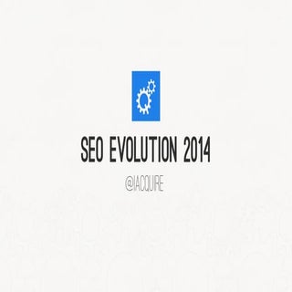 The Evolution of SEO - 2014 and Beyond