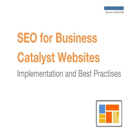 SEO for Business Catalyst Websites - Partner Orientation Webinar