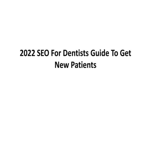 2022 SEO For Dentists Guide To Get New Patients