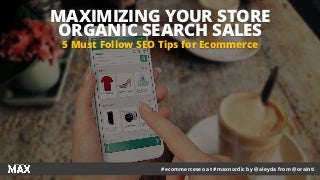 SEO for Ecommerce: 5 Must Follow Tips at #MaxNordic