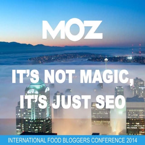 SEO is Not Magic - International Food Blogger Conference 2014 - Seattle Washi...