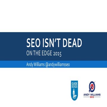 Seo Isn’t Dead - On The Edge NFP Conference 2015