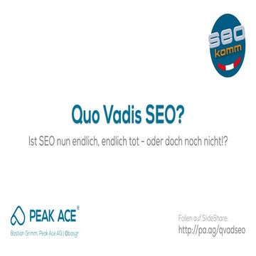 Quo Vadis SEO (Die Zukunft des SEO) - SEOkomm Salzburg 2016