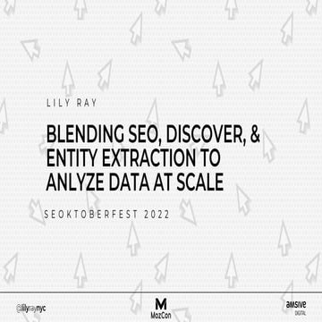 SEOktoberfest 2022 - Blending SEO, Discover, & Entity Extraction to Analyze D...