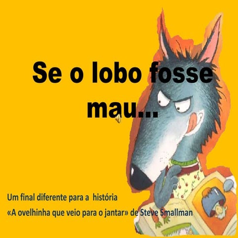 Se o lobo fosse mau...alunos