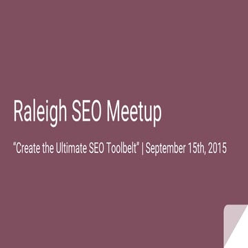 Create the Ultimate SEO Toolbelt | Ralegh SEO Meetup | Lee Kennedy