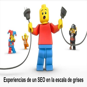 Experiencias de un SEO en la escala de grises #SEOplus2017