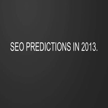 SEO Predictions for 2013 & Beyond 
