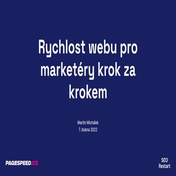 SEO Restart 2022: Martin Michálek - Rychlost webu pro marketéry krok za krokem