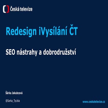 SEO Restart 2022: Šárka Jakubcová - Redesign iVysílání České televize z pohle...