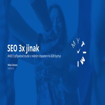 SEO Restart 2023: Milan Zeman - SEO 3× jinak: 3 případové studie s reálným do...