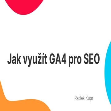 SEO Restart 2023: Radek Kupr - Jak využít GA4 pro SEO