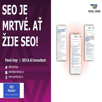 SEO Restart 2025: Pavel Ungr - SEO je mrtvé. Ať žije SEO!