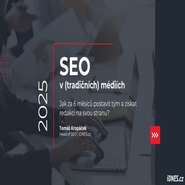 SEO Restart 2025: Tomáš Kropáček - SEO v médiích: Jak za 6 měsíců postavit tý...