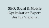 Seo, Social & Mobile Optimization Expert Joshua Vignona