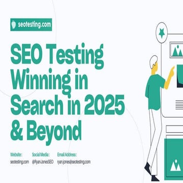 SEO Testing: Winning in Search in 2025 and Beyond | PDF