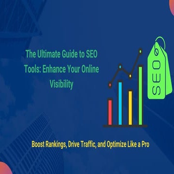 The Ultimate Guide to SEO Tools: Enhance Your Online Visibility