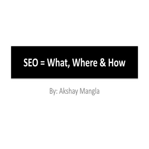 SEO = What, Where & How?