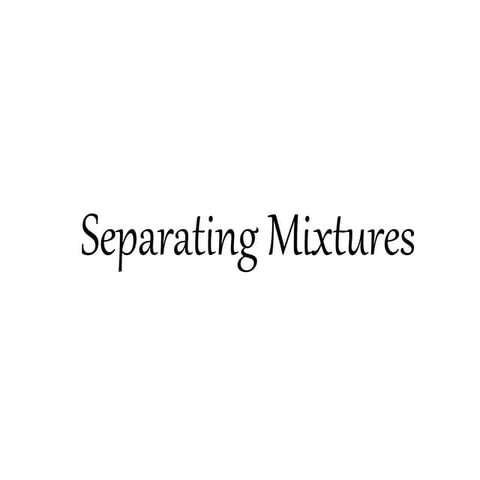 Separating mixtures
