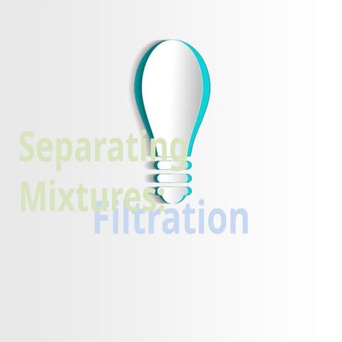 Separating Mixtures Filtration.ppt Grade 6