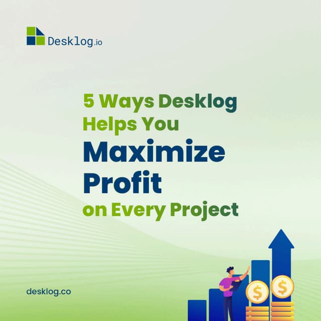 5 Ways Desklog Helps You Maximize Profit on Every Project