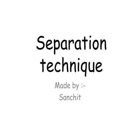 Seperation technique