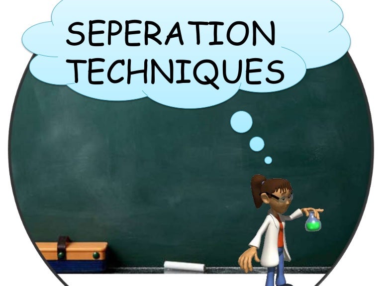 Seperation techniques