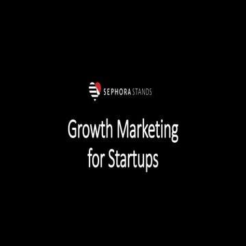 Growth Marketing Fundamentals in 2018 | Sephora Startup Accelerator