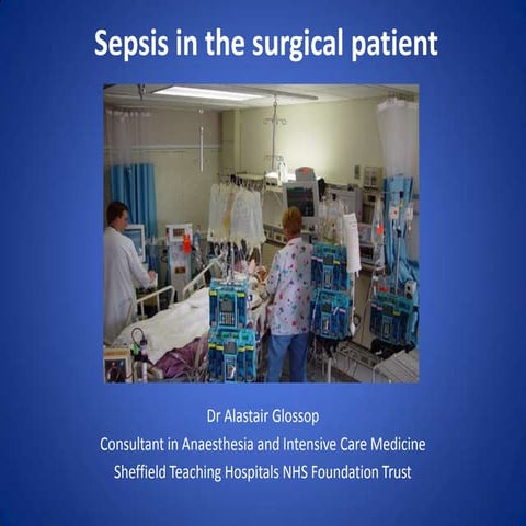 Sepsis in the Surgical Patient- Alastair Glossop