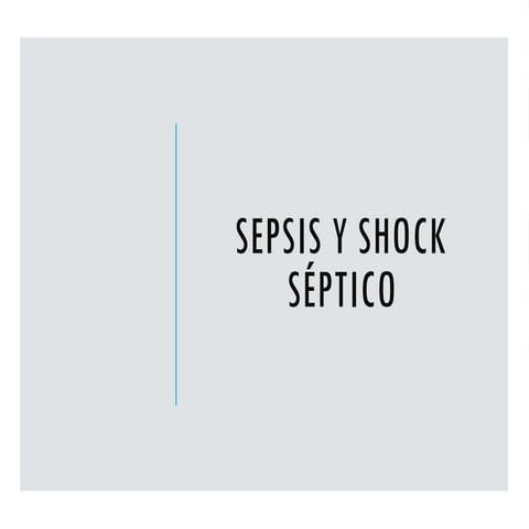 SEPSIS Y CHOQUE SÉPTICO, diagnostico y manejo.pptx