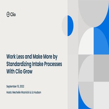 Work Less and Make More by Standardizing Intake Processes With Clio Grow