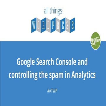 Google Search Console and controlling the spam in Analytics