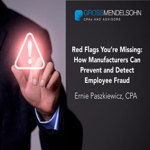 Red Flags You’re Missing: How Manufacturers Can Detect and Prevent Employee F...