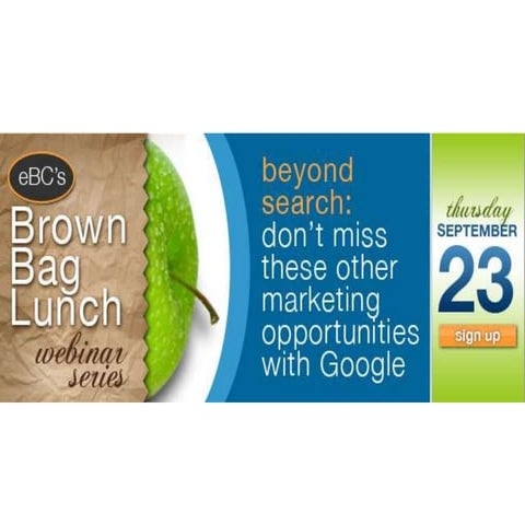 Beyond Search: Can't Miss Marketing Opportunities w/ Google