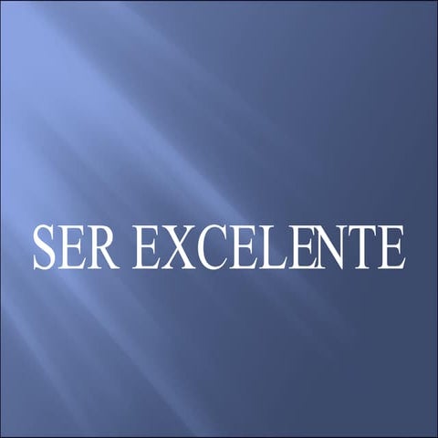 El Ser Excelente | PPT