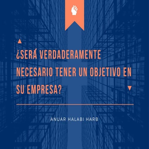 ¿Será Verdaderamente Necesario Tener Un Objetivo En Su Empresa? 