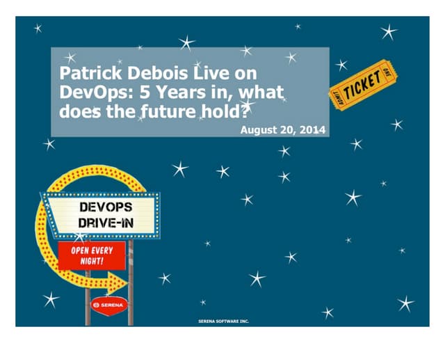 Serena DevOps Drive In - Patrick Debois Live on DevOps: 5 Years in, what does...