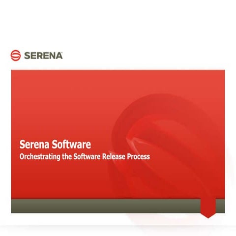 Serena Software Overview - Orchestrating the Release Process | PPT
