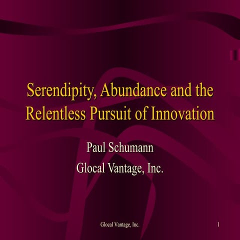Serendipity, Abundance and the Relentless Pursuit of Innovation