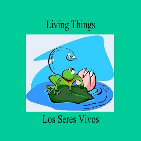 Living Things-Seres Vivos