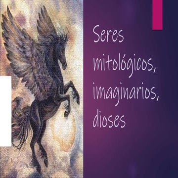 Seres mitológicos, imaginarios, dioses.pptx