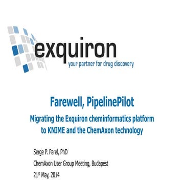 EUGM 2014 - Serge P. Parel (Exquiron): Farewell, PipelinePilot : Migrating th...