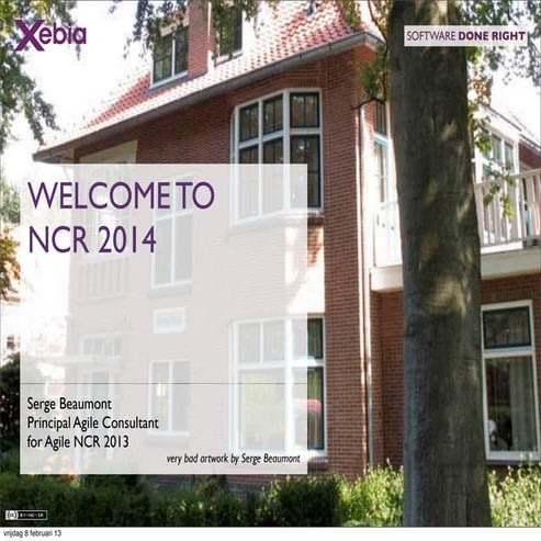 Agile NCR 2013 - Serge Beaumont -  welcome to agile ncr 2014 