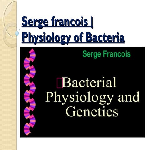 Serge Francois | Physiology of Bacteria