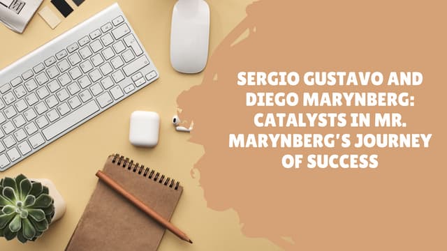 Sergio Gustavo and Diego Marynberg Catalysts in Mr. Marynberg’s Journey of Su...